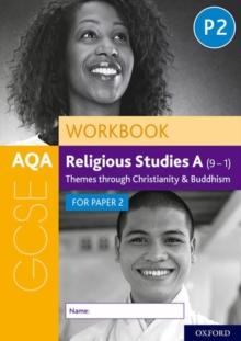 AQA GCSE Religious Studies A (9-1) Workbook: Themes Through Christianity And Buddhism For Paper 2