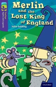 Oxford Reading Tree TreeTops Myths and Legends: Level 11: Merlin And The Lost King Of England