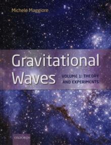 Gravitational Waves : Volume 1: Theory and Experiments