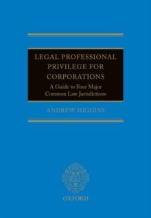 Legal Professional Privilege for Corporations : A Guide to Four Major Common Law Jurisdictions