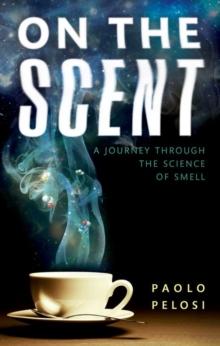 On the Scent : A journey through the science of smell