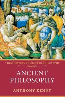 Ancient Philosophy : A New History of Western Philosophy, Volume 1