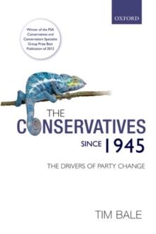 The Conservatives since 1945 : The Drivers of Party Change