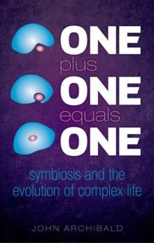 One Plus One Equals One : Symbiosis and the evolution of complex life