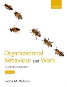 Organizational Behaviour and Work : A critical introduction