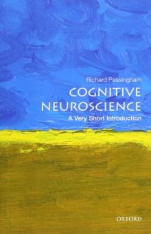 Cognitive Neuroscience: A Very Short Introduction