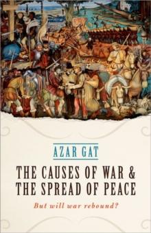 The Causes of War and the Spread of Peace : But Will War Rebound?