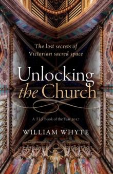 Unlocking the Church : The lost secrets of Victorian sacred space