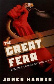 The Great Fear : Stalin's Terror of the 1930s