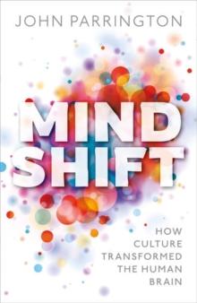 Mind Shift : How culture transformed the human brain