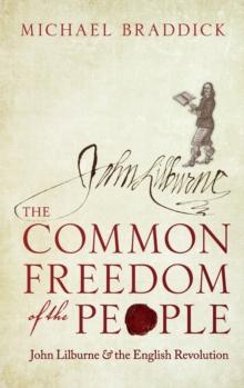 The Common Freedom of the People : John Lilburne and the English Revolution