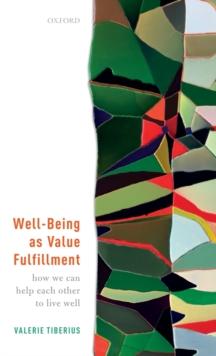 Well-Being as Value Fulfillment : How We Can Help Each Other to Live Well