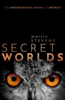 Secret Worlds : The extraordinary senses of animals