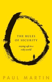 The Rules of Security : Staying Safe in a Risky World