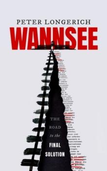 Wannsee : The Road to the Final Solution