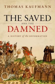 The Saved and the Damned : A History of the Reformation