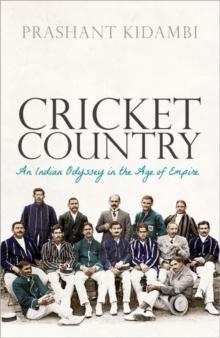 Cricket Country : An Indian Odyssey in the Age of Empire