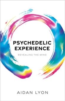 Psychedelic Experience : Revealing the Mind