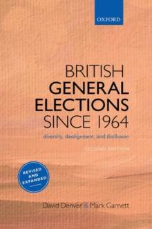 British General Elections Since 1964 : Diversity, Dealignment, and Disillusion