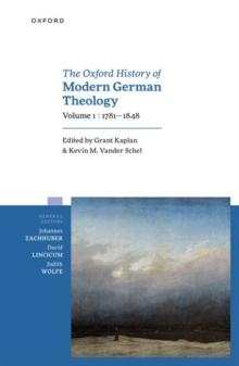 The Oxford History of Modern German Theology, Volume 1: 1781-1848