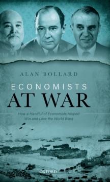 Economists at War : How a Handful of Economists Helped Win and Lose the World Wars