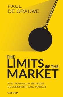 The Limits of the Market : The Pendulum Between Government and Market