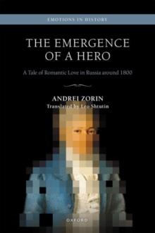 The Emergence of a Hero : A Tale of Romantic Love in Russia around 1800