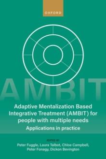 Adaptive Mentalization-Based Integrative Treatment (AMBIT) For People With Multiple Needs : Applications in Practise