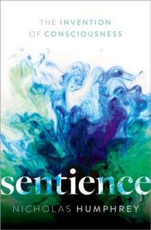 Sentience : The Invention of Consciousness