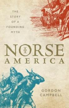 Norse America : The Story of a Founding Myth