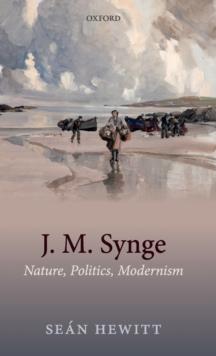 J. M. Synge : Nature, Politics, Modernism