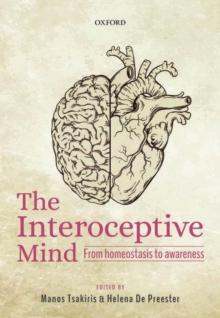 The Interoceptive Mind : From Homeostasis To Awareness