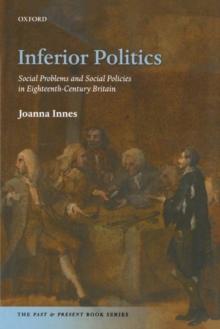 Inferior Politics : Social Problems and Social Policies in Eighteenth-Century Britain