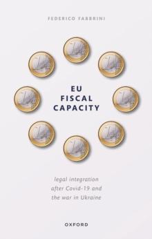 EU Fiscal Capacity : Legal Integration After Covid-19 and the War in Ukraine