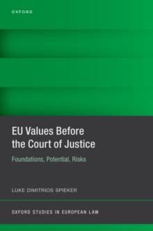 EU Values Before the Court of Justice : Foundations, Potential, Risks