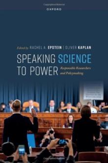 Speaking Science to Power : Responsible Researchers and Policymaking