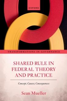 Shared Rule in Federal Theory and Practice : Concept, Causes, Consequences