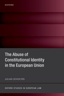 The Abuse of Constitutional Identity in the European Union