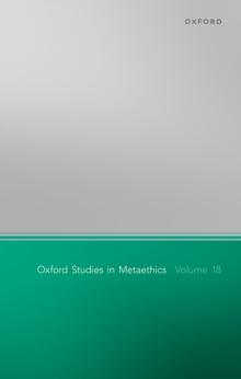 Oxford Studies in Metaethics Volume 18