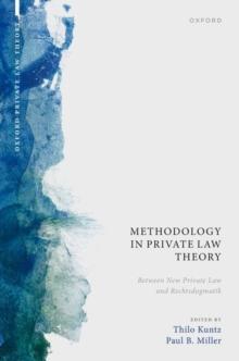 Methodology in Private Law Theory : Between New Private Law and Rechtsdogmatik