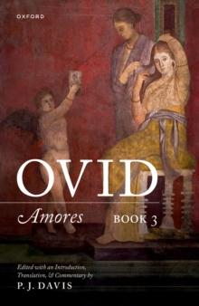 Ovid: Amores Book 3 : Edited with an Introduction, Translation, and Commentary