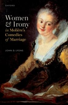 Women and Irony in  Moliere's Comedies of Marriage