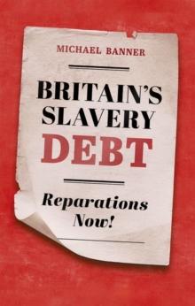 Britain's Slavery Debt : Reparations Now!