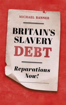 Britain's Slavery Debt : Reparations Now!