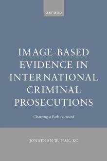 Image-Based Evidence in International Criminal Prosecutions : Charting a Path Forward