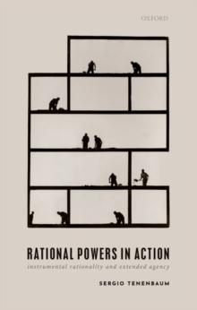 Rational Powers in Action : Instrumental Rationality and Extended Agency