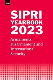 SIPRI Yearbook 2023 : Armaments, Disarmament and International Security