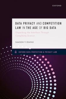 Data Privacy and Competition Law in the Age of Big Data : Unpacking the Interface Through Complexity Science