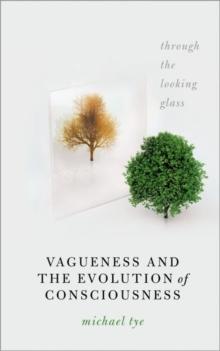 Vagueness and the Evolution of Consciousness : Through the Looking Glass