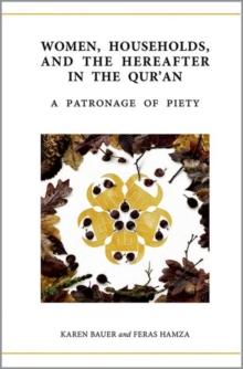 Women, Households, And The Hereafter In The Qur'an : A Patronage Of Piety